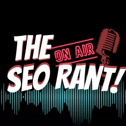 SEO Rant Podcast artwork