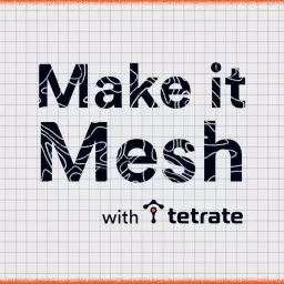 Make it Mesh with Tetrate Podcast artwork