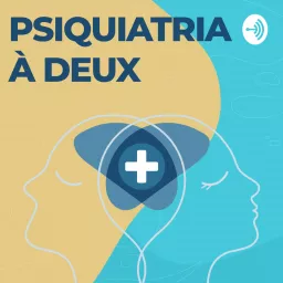 Psiquiatria à Deux Podcast artwork