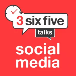 3sixfive Talks Social Media Podcast artwork