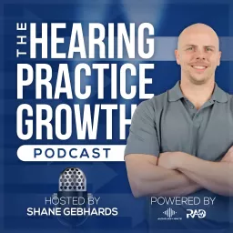 The Hearing Practice Growth Podcast artwork