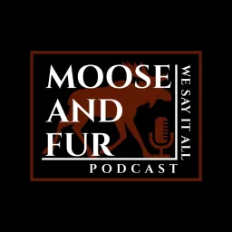 Moose and Fur Podcast