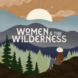 Women & the Wilderness Podcast artwork