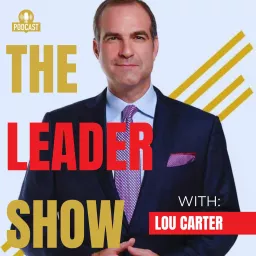 The Leader Show with Lou Carter Podcast artwork
