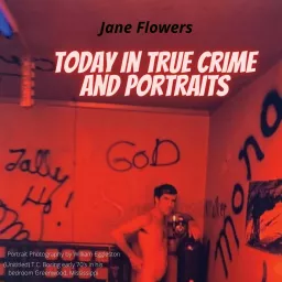 Today in True Crime and Portraits Podcast artwork