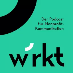 wrkt - Der Podcast für Nonprofit-Kommunikation artwork