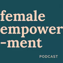 Female Empowerment Podcast artwork
