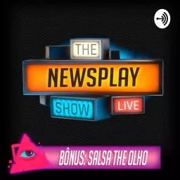 Newsplay Show (feat. Salsa The Olho) Podcast artwork