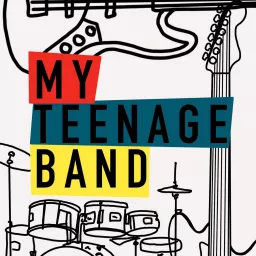 My Teenage Band Podcast artwork