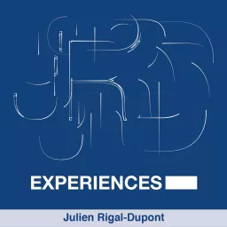 Experiences Podcast de Julien Rigal-Dupont artwork
