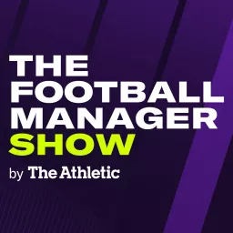 The Football Manager Show by The Athletic Podcast artwork