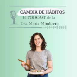 Cambia de hábitos con la Dra. Maria Mimbrero