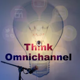 Think Omnichannel Podcast artwork