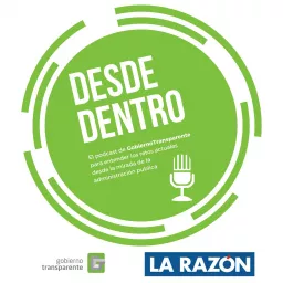 Desde Dentro. El podcast de gobierno transparente para La Razón. artwork