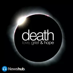 Death: Love, grief and hope Podcast artwork