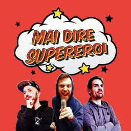 MAI DIRE SUPEREROI Podcast artwork
