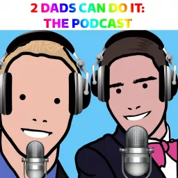 2 Dads Can Do It: The Podcast artwork