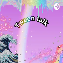 tween talk Podcast artwork