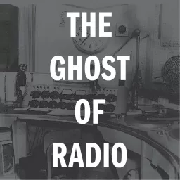The Ghost of Radio Podcast artwork