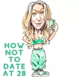HOW NOT TO DATE AT 28 Podcast artwork