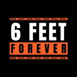 6 Feet Forever Podcast artwork