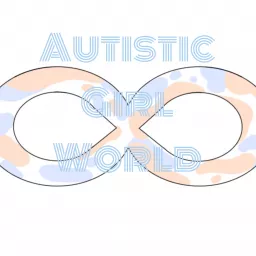 Autistic Girl World Podcast artwork