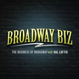 Broadway Biz with Hal Luftig Podcast artwork