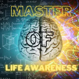 Master of Life Awareness Podcast artwork