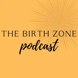 The Birth Zone Podcast artwork