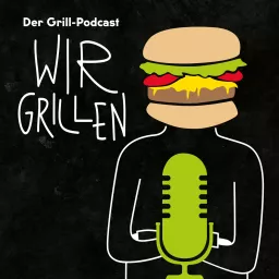 WIR GRILLEN – Der Grill-Podcast artwork