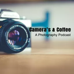 Camera's & Coffee: A Photography Podcast artwork