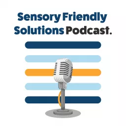 Sensory Friendly Solutions Podcast artwork