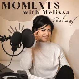 Moments with Melissa Podcast artwork