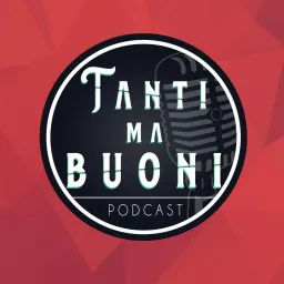 Tanti Ma Buoni Podcast artwork