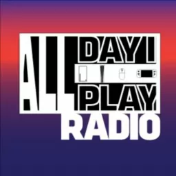 All Day I Play Radio Podcast artwork