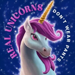 Real Unicorns Don't Wear Pants