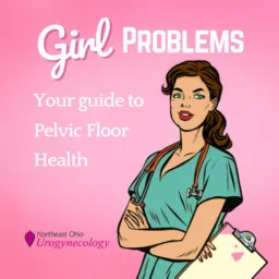Girl Problems: Your Guide to Pelvic Floor Health Podcast artwork