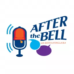 After the Bell with @educatinglaura Podcast artwork