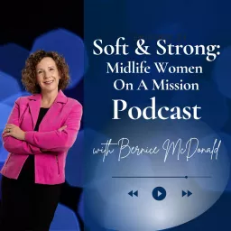 S.O.F.T. and Strong: Midlife Women On A Mission Podcast artwork