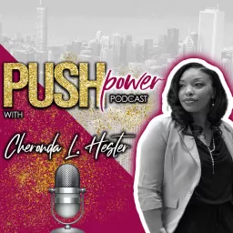 Push Power Podcast with Cheronda L. Hester artwork