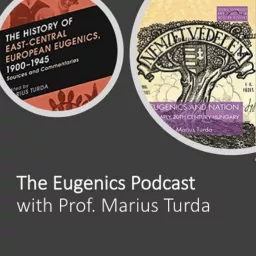 The Eugenics Podcast with Prof Marius Turda artwork