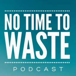 No Time to Waste Podcast artwork