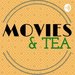 Movies and Tea Podcast artwork