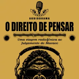 O Direito de Pensar - Uma viagem radiofônica ao julgamento do macaco Podcast artwork