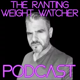 The Ranting Weight Watcher Podcast artwork