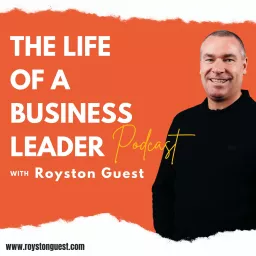 The Life Of A Business Leader Podcast artwork