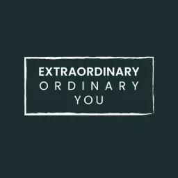 Extraordinary Ordinary You Podcast artwork