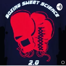 BoxingSweetScience2.0 Podcast artwork