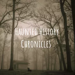 Haunted History Chronicles Podcast artwork