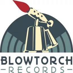 Blowtorch Records Podcast artwork